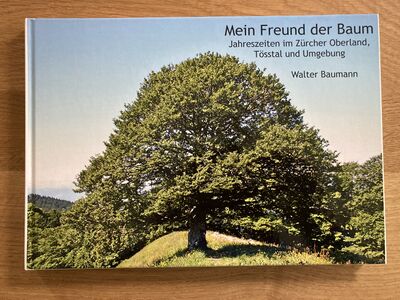 Foto des Mediums (Einband) von „Mein Freund der Baum, Jahreszeiten im Zürcher Oberland, Tösstal und Umgebung“